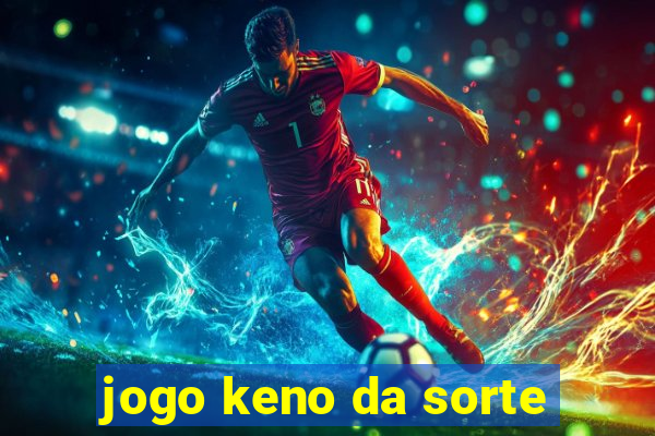 jogo keno da sorte